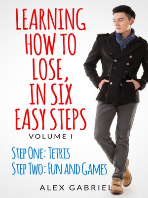 cover image of Learning How to Lose, in Six Easy Steps. Step One